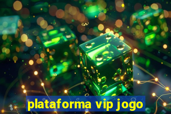 plataforma vip jogo